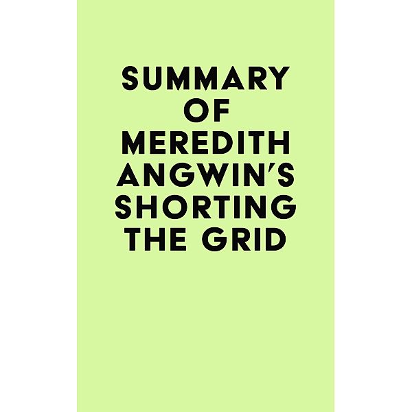 Summary of Meredith Angwin's Shorting the Grid / IRB Media, IRB Media