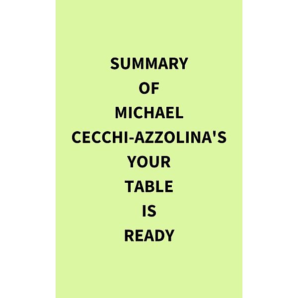 Summary of Michael Cecchi-Azzolina's Your Table Is Ready, IRB Media