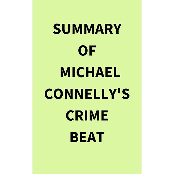 Summary of Michael Connelly's Crime Beat, IRB Media