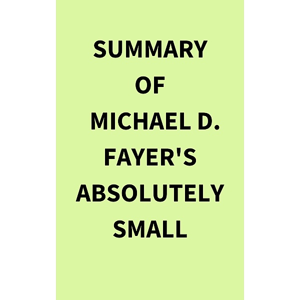 Summary of Michael D. Fayer's Absolutely Small, IRB Media