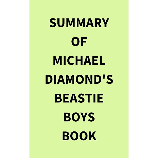 Summary of Michael Diamond's Beastie Boys Book, IRB Media