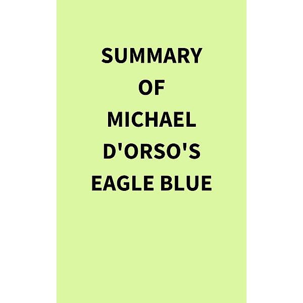 Summary of Michael D'Orso's Eagle Blue, IRB Media