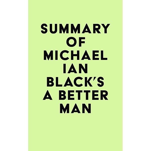Summary of Michael Ian Black's A Better Man / IRB Media, IRB Media