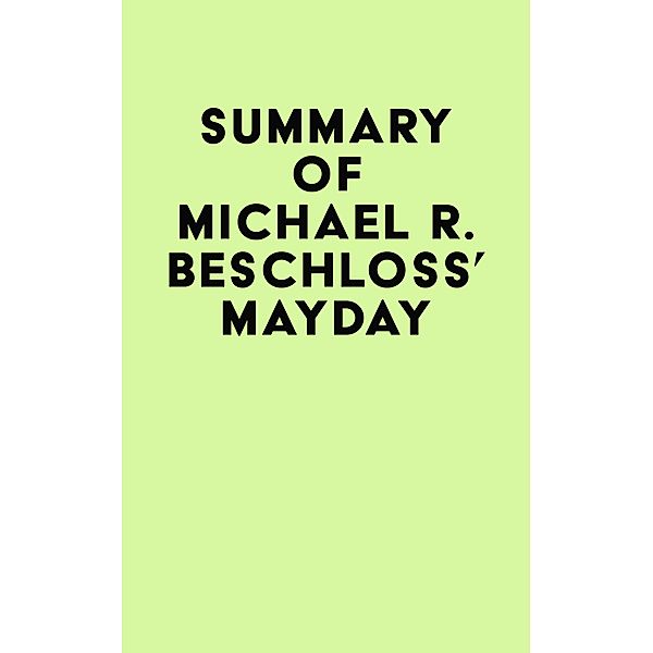 Summary of Michael R. Beschloss's Mayday / IRB Media, IRB Media
