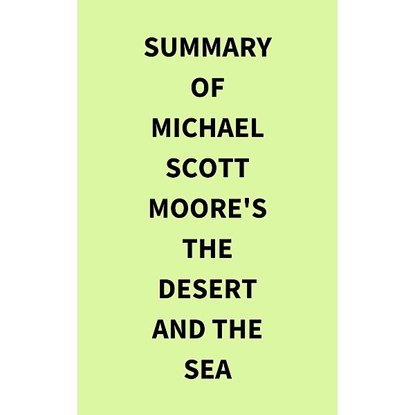 Summary of Michael Scott Moore's The Desert and the Sea, IRB Media