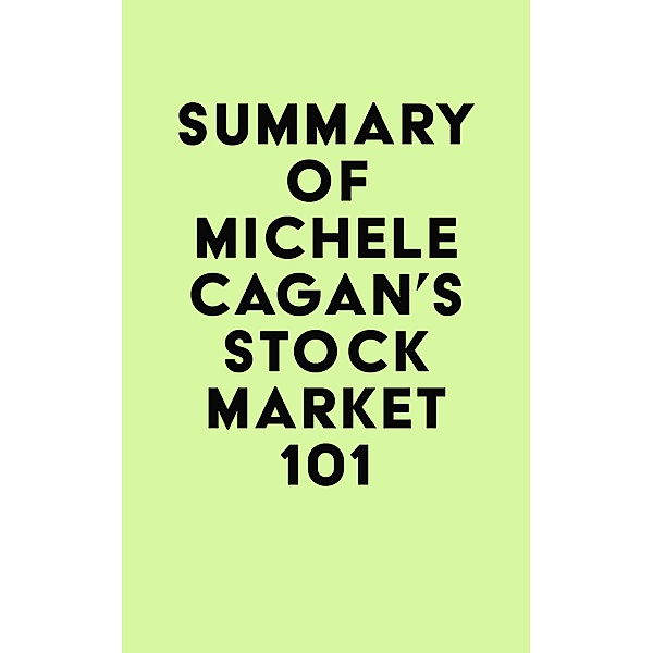 Summary of Michele Cagan's Stock Market 101 / IRB Media, IRB Media
