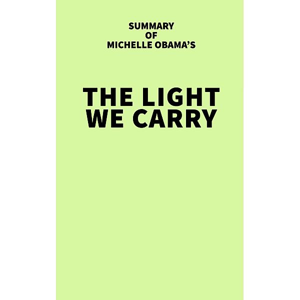 Summary of Michelle Obama's The Light We Carry / IRB Media, IRB Media