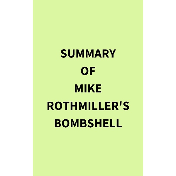 Summary of Mike Rothmiller's Bombshell, IRB Media