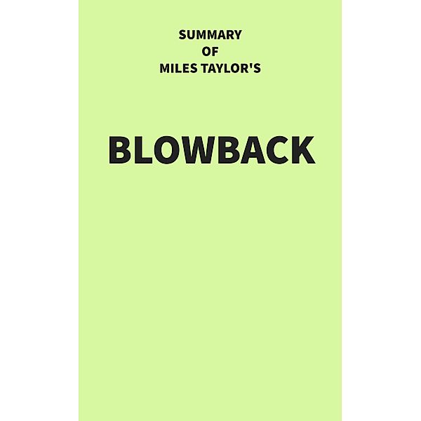 Summary of Miles Taylor's Blowback, IRB Media