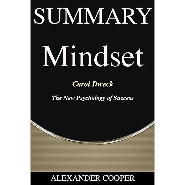 Summary of Mindset / Self-Development Summaries, Alexander Cooper