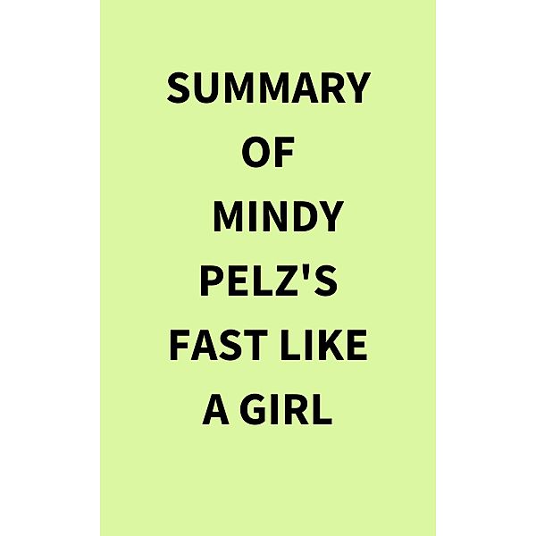 Summary of Mindy Pelz's Fast Like a Girl, IRB Media