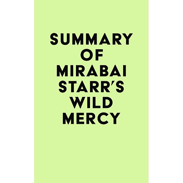 Summary of Mirabai Starr's Wild Mercy / IRB Media, IRB Media