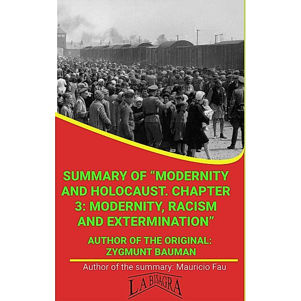 Summary Of Modernity And Holocaust. Chapter 3: Modernity, Racism And Extermination By Zygmunt Bauman (UNIVERSITY SUMMARIES) / UNIVERSITY SUMMARIES, Mauricio Enrique Fau