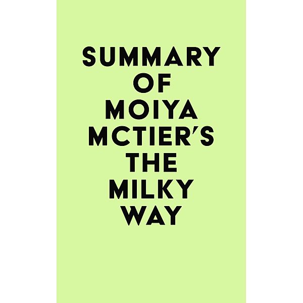 Summary of Moiya McTier's The Milky Way / IRB Media, IRB Media