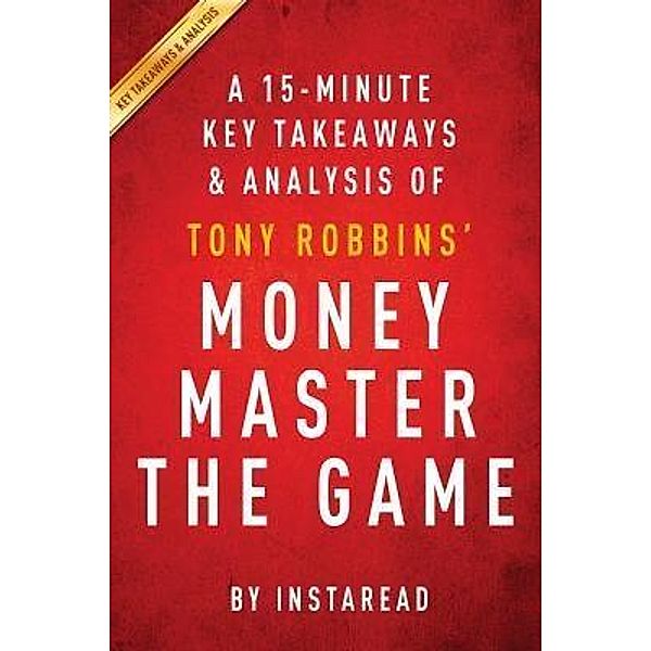 Summary of Money Master the Game / Instaread, Inc, Instaread Summaries