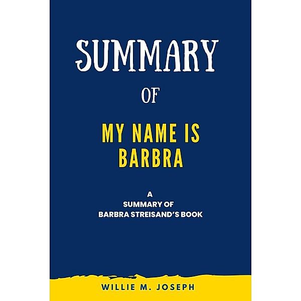 Summary of My Name Is Barbra by Barbra Streisand, Willie M. Joseph