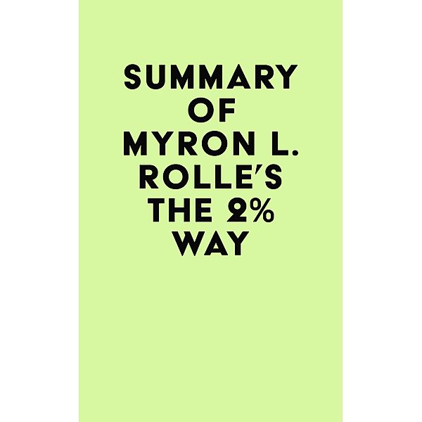 Summary of Myron L. Rolle's The 2% Way / IRB Media, IRB Media