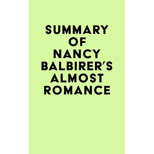 Summary of Nancy Balbirer's Almost Romance / IRB Media, IRB Media