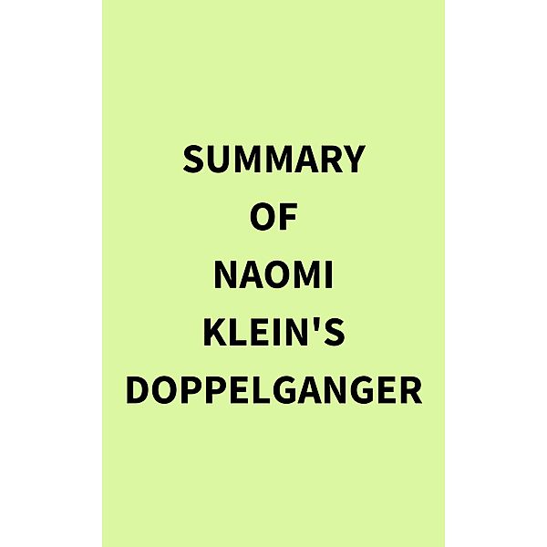 Summary of Naomi Klein's Doppelganger, IRB Media