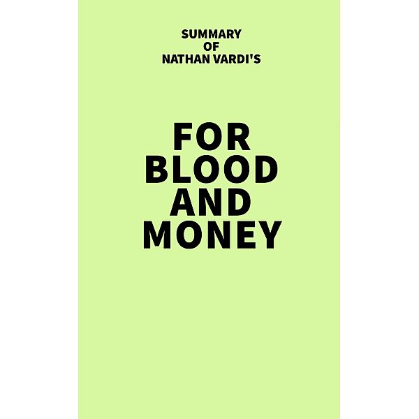 Summary of Nathan Vardi's For Blood and Money, IRB Media