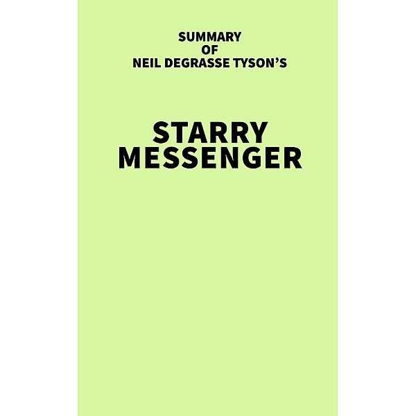 Summary of Neil deGrasse Tyson's Starry Messenger / IRB Media, IRB Media