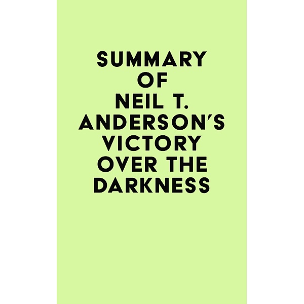 Summary of Neil T. Anderson's Victory Over the Darkness / IRB Media, IRB Media