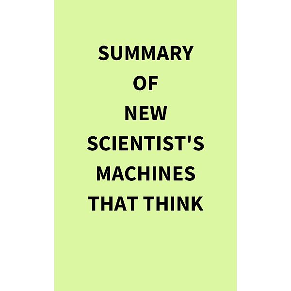 Summary of New Scientist's Machines that Think, IRB Media