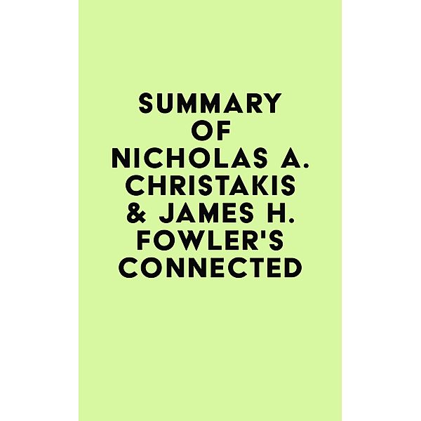 Summary of Nicholas A. Christakis & James H. Fowler's Connected / IRB Media, IRB Media