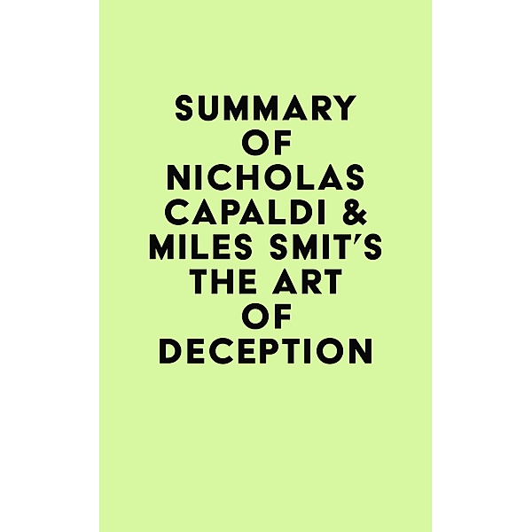 Summary of Nicholas Capaldi & Miles Smit's The Art of Deception / IRB Media, IRB Media