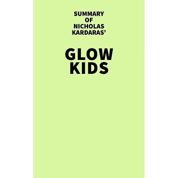 Summary of Nicholas Kardaras' Glow Kids / IRB Media, IRB Media