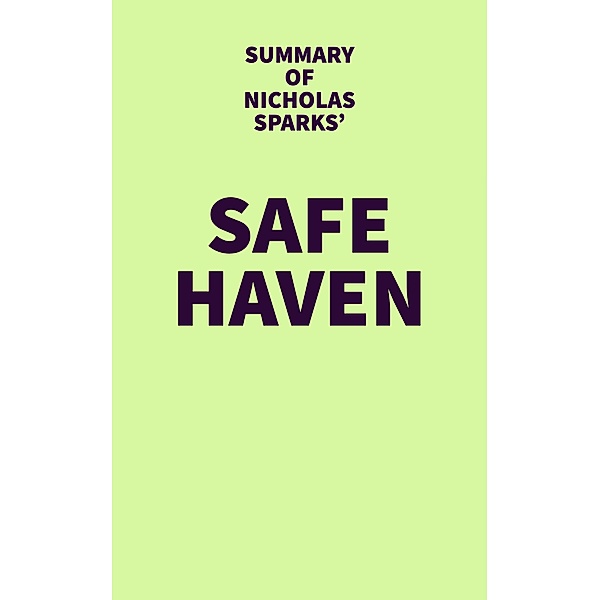 Summary of Nicholas Sparks' Safe Haven / IRB Media, IRB Media