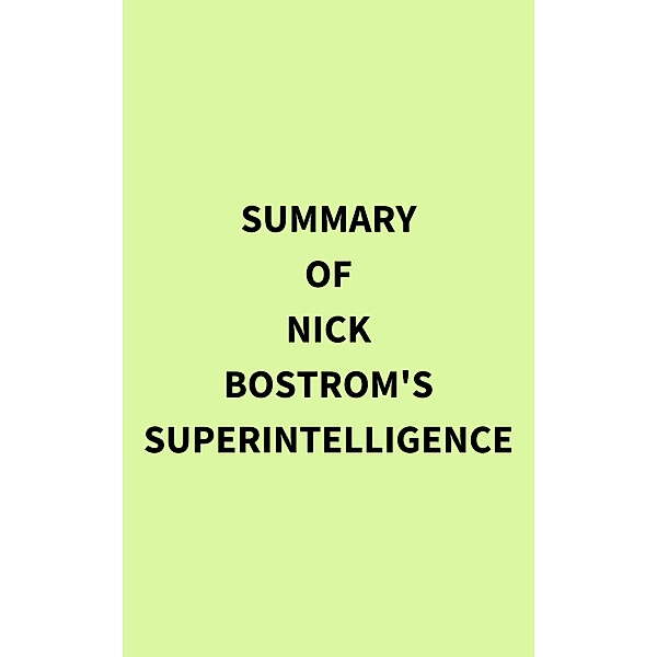 Summary of Nick Bostrom's Superintelligence, IRB Media