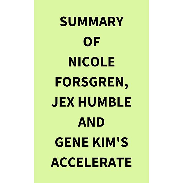 Summary of Nicole Forsgren, Jex Humble and Gene Kim's Accelerate, IRB Media