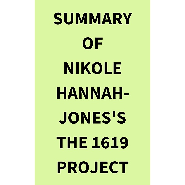 Summary of Nikole Hannah-Jones's The 1619 Project, IRB Media