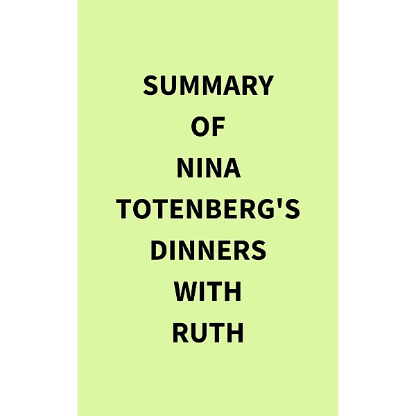 Summary of Nina Totenberg's Dinners with Ruth, IRB Media