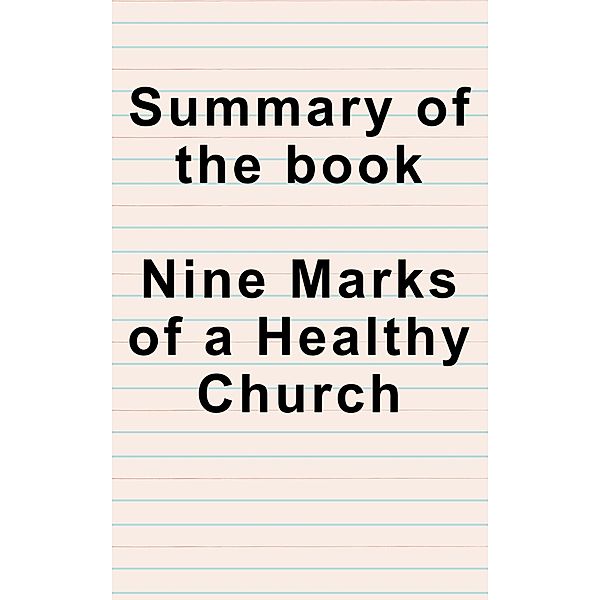Summary of Nine Marks of a Healthy Church, Wordsmith eBooks