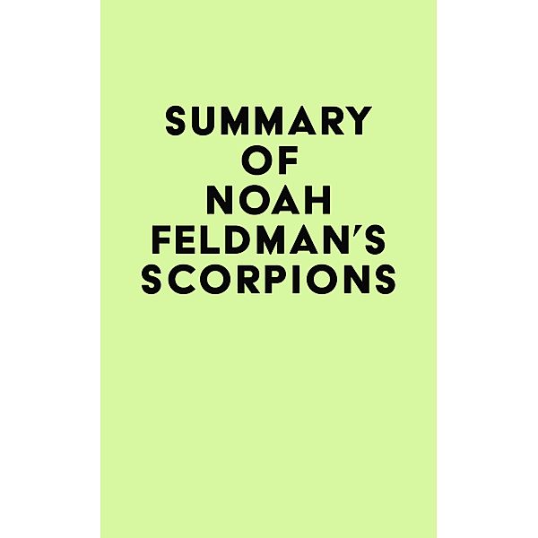 Summary of Noah Feldman's Scorpions / IRB Media, IRB Media