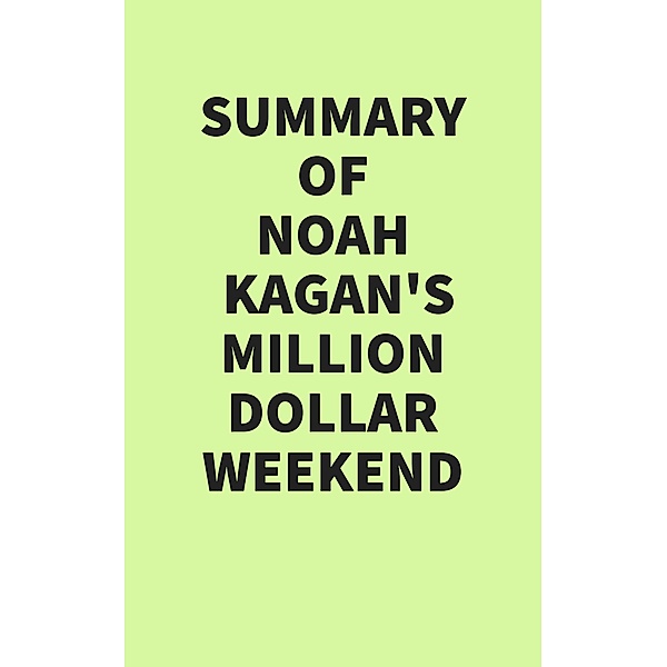 Summary of Noah Kagan's Million Dollar Weekend, IRB Media