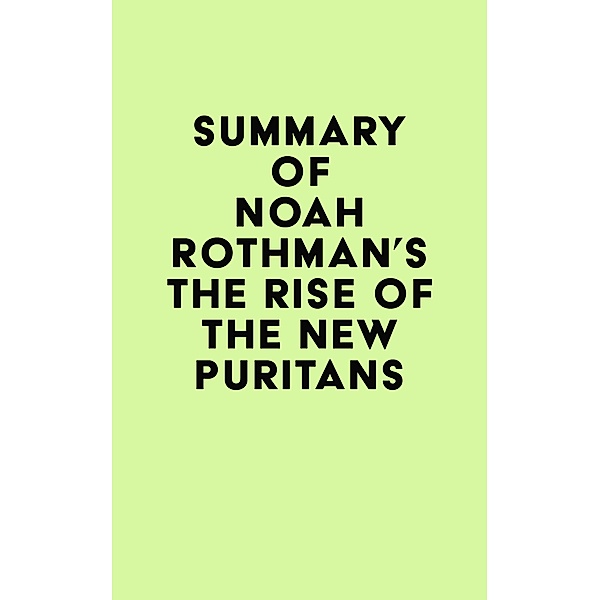 Summary of Noah Rothman's The Rise of the New Puritans / IRB Media, IRB Media