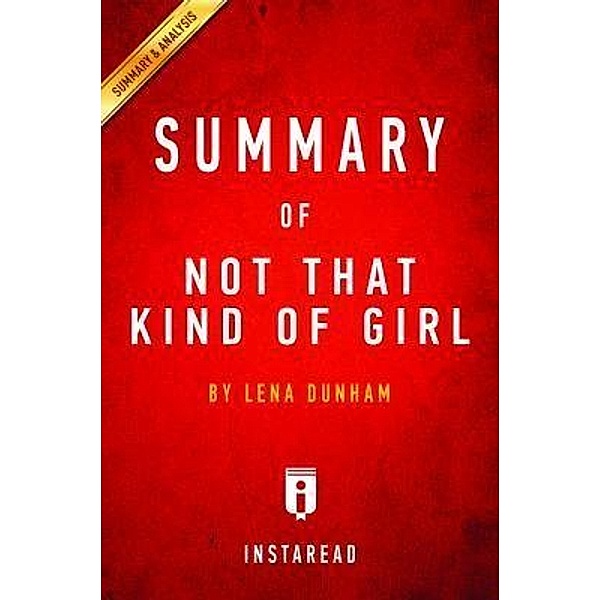 Summary of Not That Kind of Girl / Instaread, Inc, Instaread Summaries
