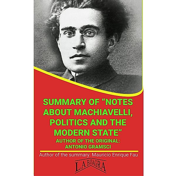 Summary Of Notes About Machiavelli, Politics And The Modern State By Antonio Gramsci (UNIVERSITY SUMMARIES) / UNIVERSITY SUMMARIES, Mauricio Enrique Fau