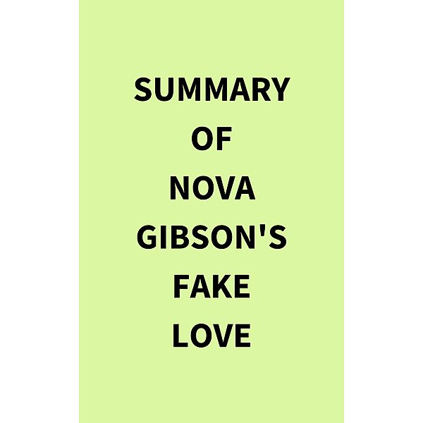 Summary of Nova Gibson's Fake Love, IRB Media