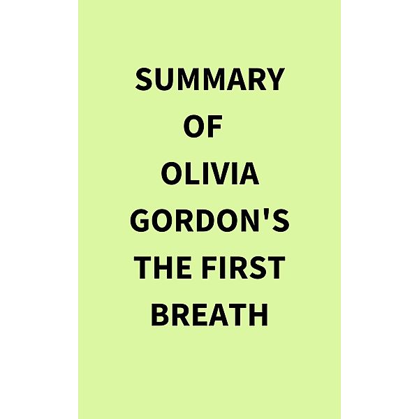 Summary of Olivia Gordon's The First Breath, IRB Media