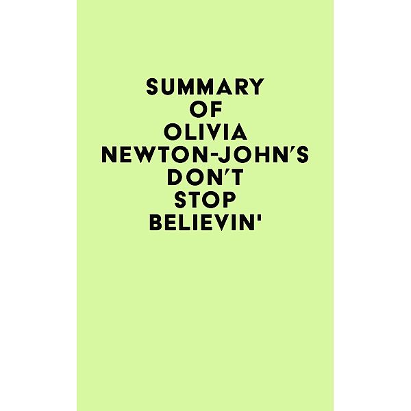 Summary of Olivia Newton-John's Don't Stop Believin' / IRB Media, IRB Media