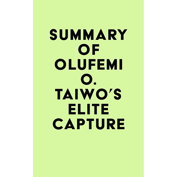 Summary of Olúf¿´mi O. Táíwò's Elite Capture / IRB Media, IRB Media