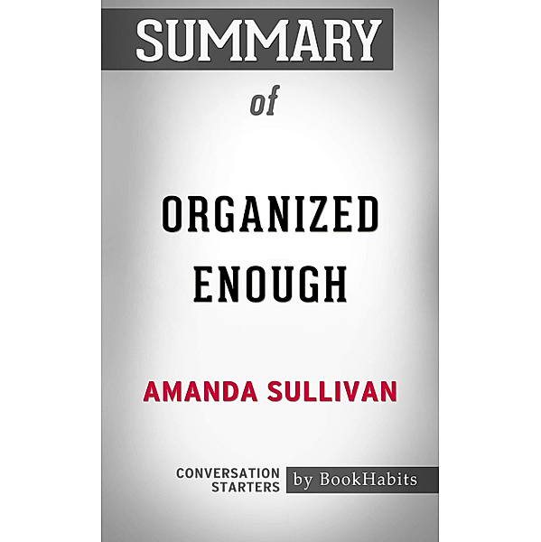 Summary of Organized Enough by Amanda Sullivan | Conversation Starters, Book Habits