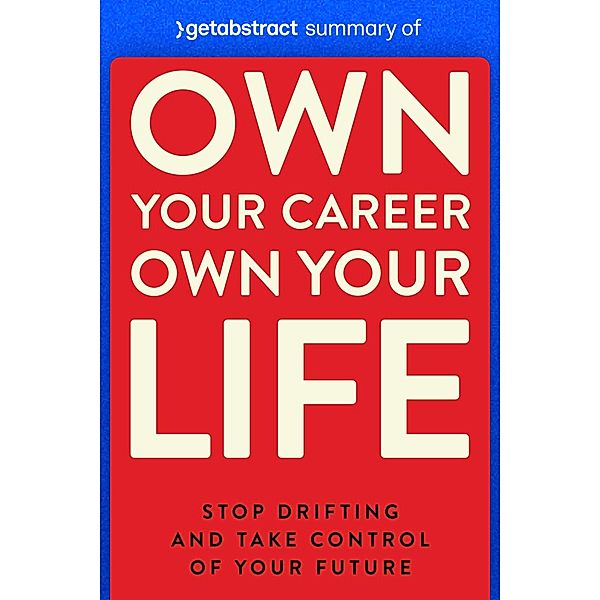 Summary of Own Your Career Own Your Life by Andy Storch / GetAbstract AG, getAbstract AG