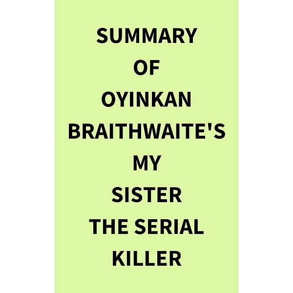 Summary of Oyinkan Braithwaite's My Sister the Serial Killer, IRB Media