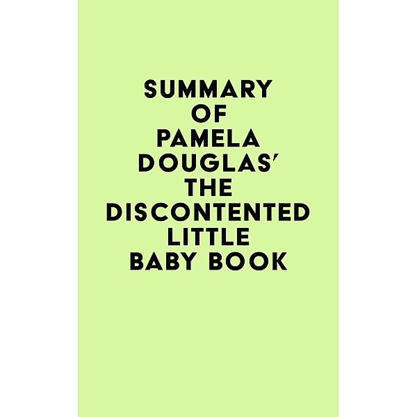 Summary of Pamela Douglas's The Discontented Little Baby Book / IRB Media, IRB Media
