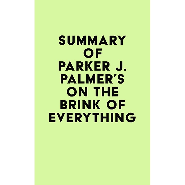 Summary of Parker J. Palmer's On the Brink of Everything / IRB Media, IRB Media